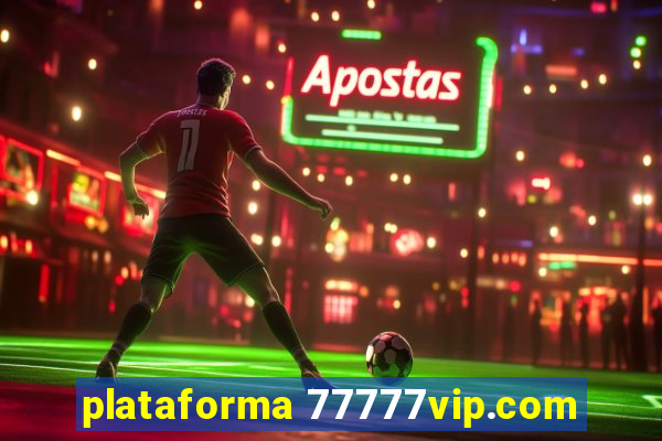 plataforma 77777vip.com